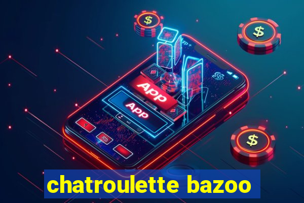 chatroulette bazoo